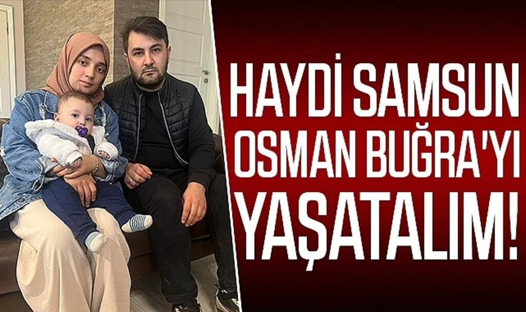 Haydi Samsun Osman Buğra'yı Yaşatalım!
