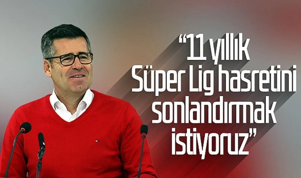 Hüseyin Eroğlu: "11 yıllık Süper Lig hasretini sonlandırmak istiyoruz"