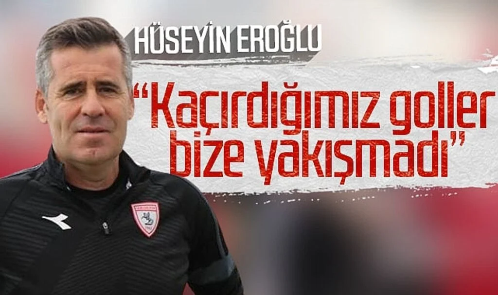  Hüseyin Eroğlu: "Kaçırdığımız Goller Bize Yakışmadı"