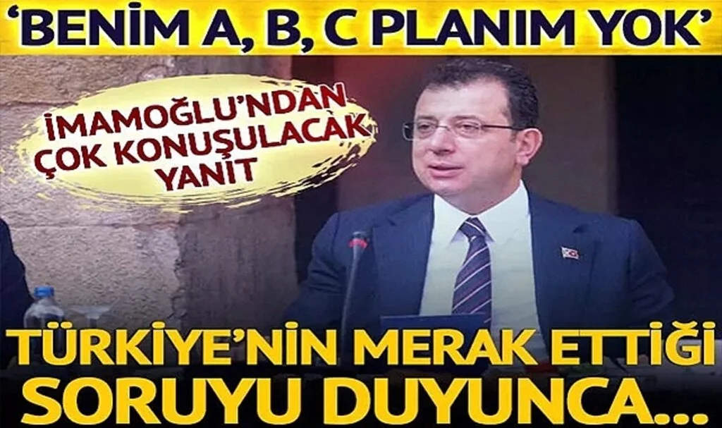 İBB Başkanı Ekrem İmamoğlu'ndan adaylık sorusuna çok konuşulacak cevap! 'Benim A planım, B planım, C planım diye bir şeyim yok'