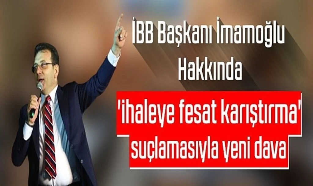  İBB Başkanı İmamoğlu Hakkında 'İhaleye Fesat Karıştırma' Suçlamasıyla Yeni Dava