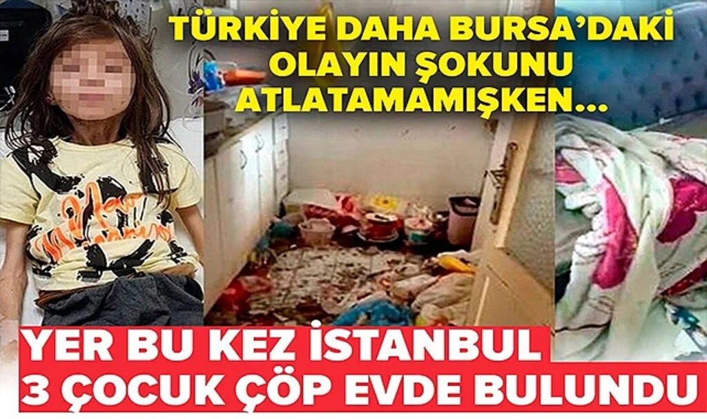 İçler Acısı Manzara Bu Kez İstanbul’dan! 3 Çocuk Çöp Evde Bulundu!