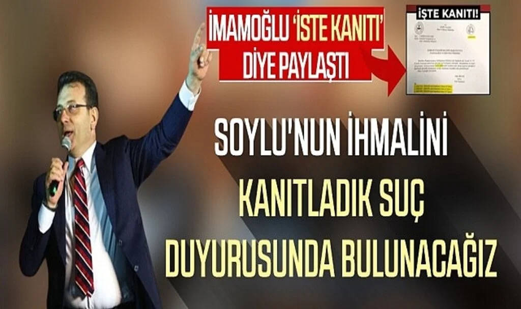 İmamoğlu 'İşte kanıtı' diye paylaştı! 'Soylu'nun ihmalini kanıtladık, suç duyurusunda bulunacağız'