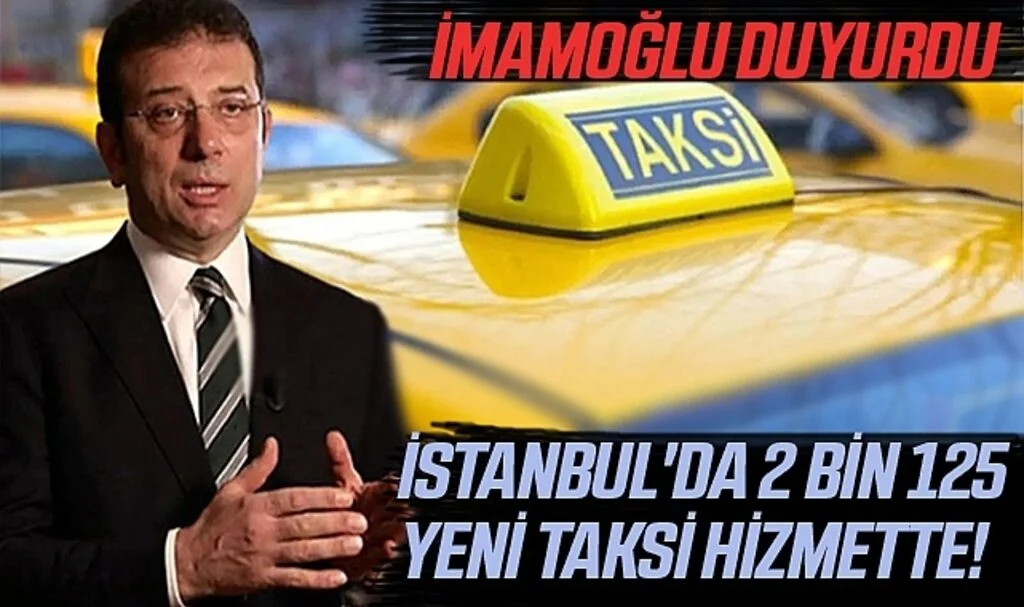 İstanbul'da 2 Bin 125 Yeni Taksi Hizmette! İmamoğlu Duyurdu