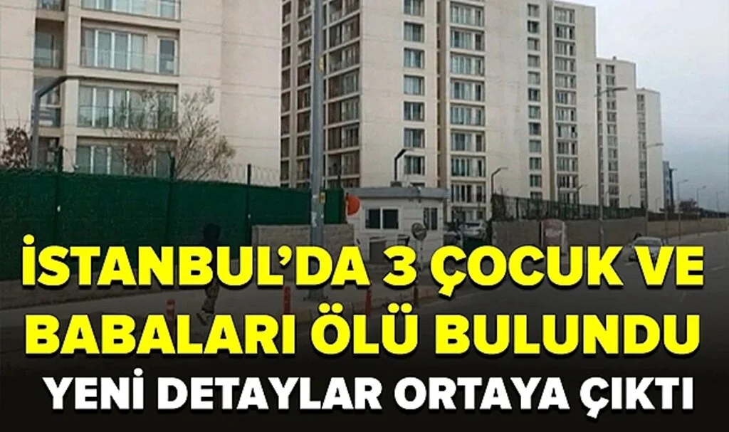 İstanbul Sancaktepe'den kan donduran haber: Baba ve 3 çocuğu ölü bulundu
