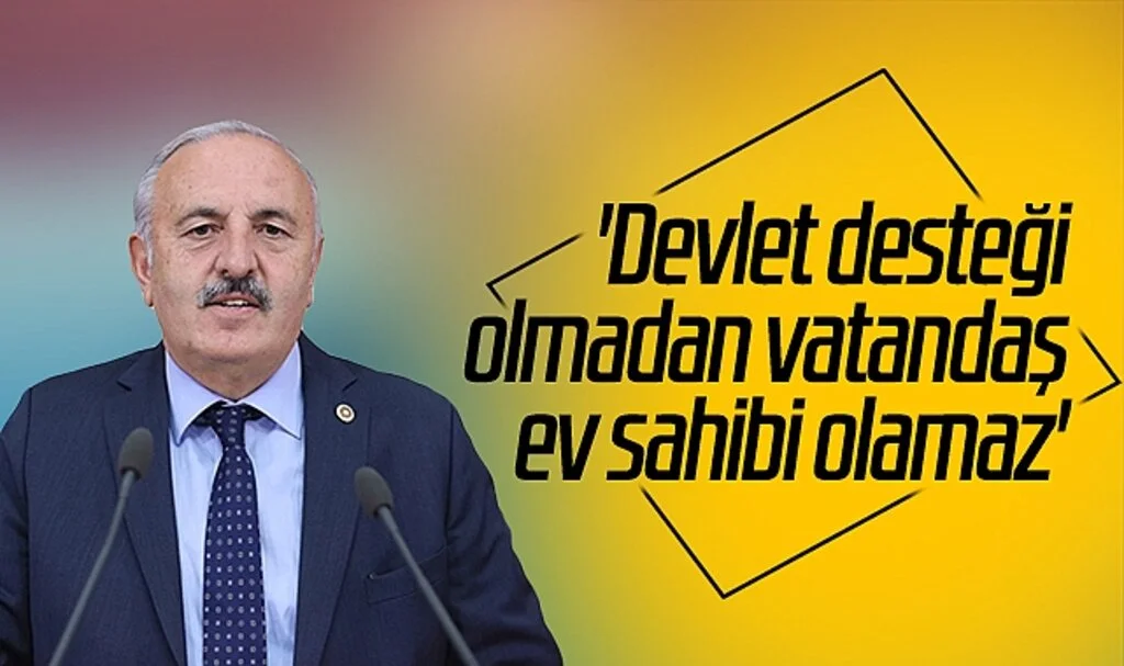 İYİ Parti Samsun Milletvekili Bedri Yaşar: 'Devlet desteği olmadan vatandaş ev sahibi olamaz'