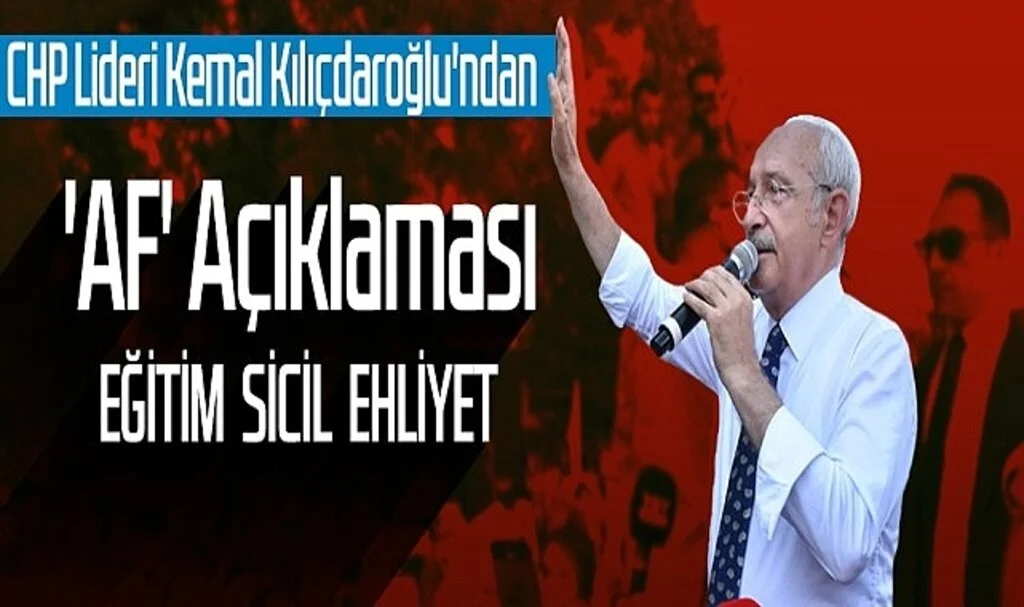 Kılıçdaroğlu'ndan 'Af' Açıklaması: Vatandaş Temiz Bir Başlangıç Yapacak