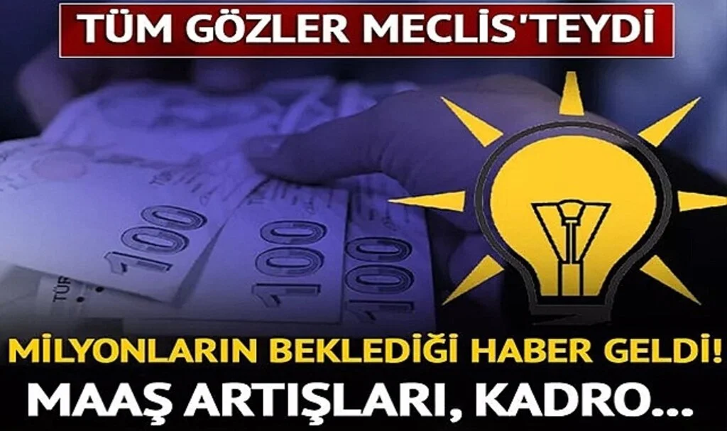 Memur ve emekli zammı için gözler Meclis'teydi! Beklenen haber geldi, AK Parti'den açıklama: Maaş zamları, sözleşmelilere kadro...