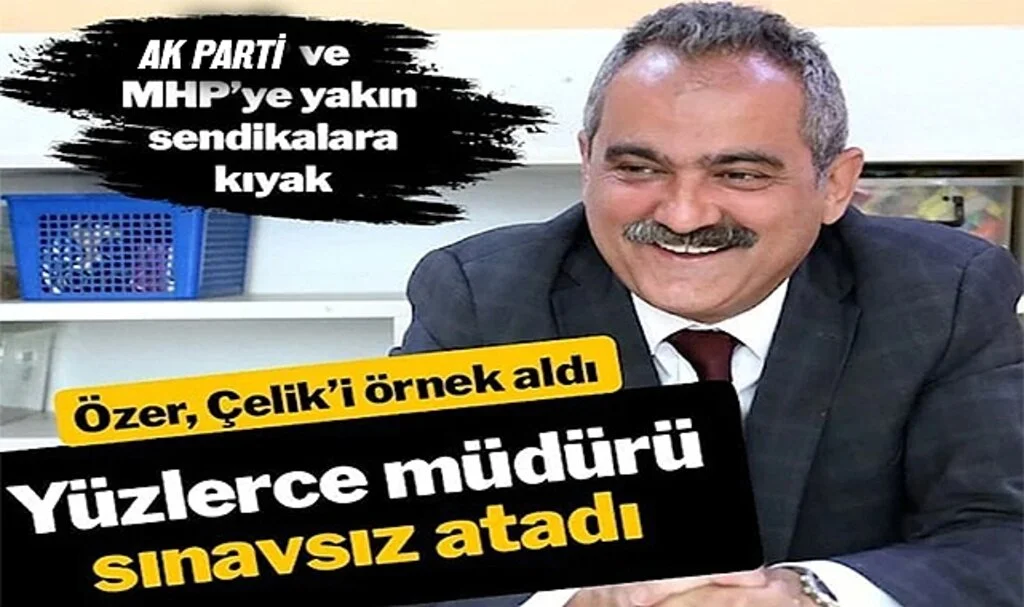 Milli Eğitim Bakanı Mahmut Özer sınavsız yüzlerce müdür atadı