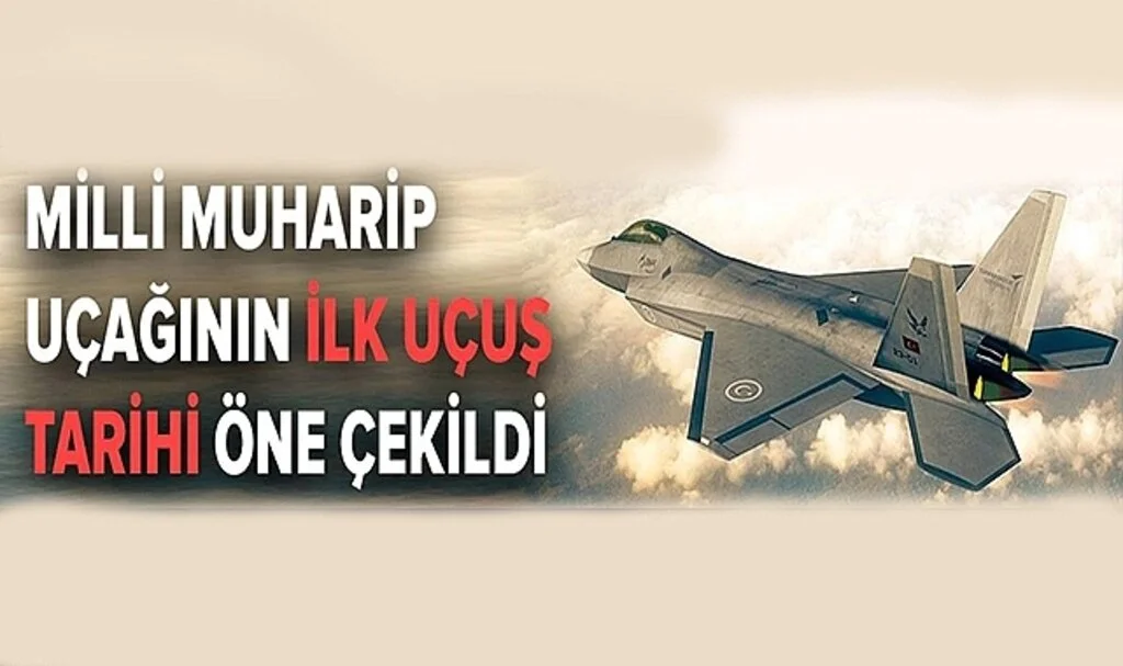 Milli Muharip Uçağının İlk Uçuş Tarihi Öne Çekildi