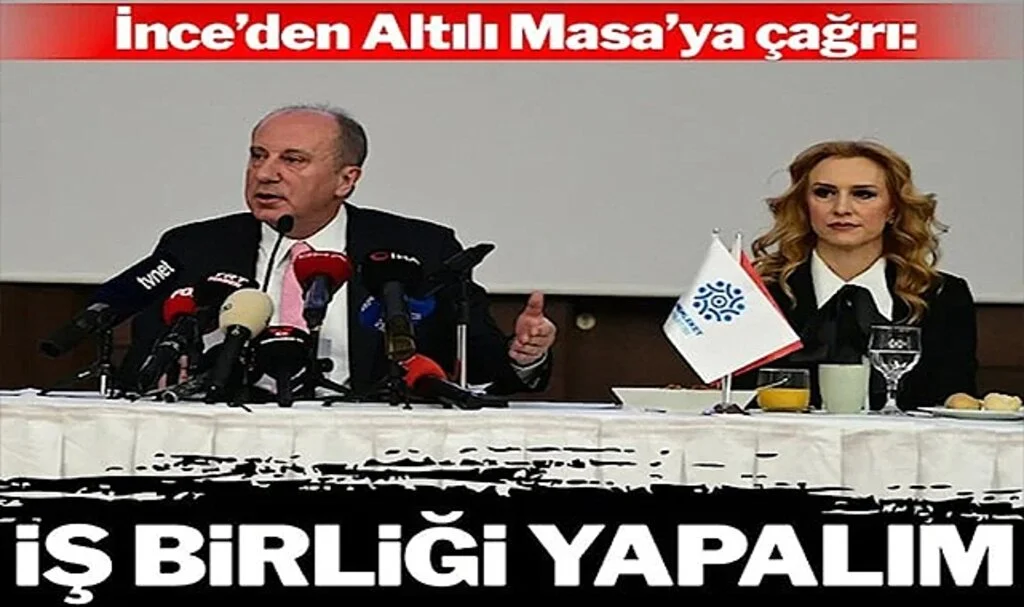 Muharrem İnce’den Altılı Masa’ya İşbirliği Çağrısı