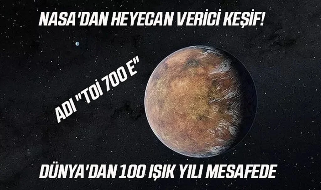 NASA'dan Heyecan Verici Keşif! Dünya'dan 100 Işık Yılı Mesafede, Adı "TOI 700 e"