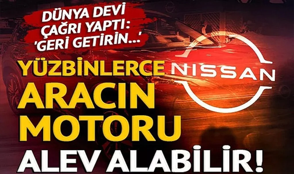 Nissan marka arabası olana şok! Motoru alev alabilir: Dünya devi, yüz binlerce aracını geri çağırdı
