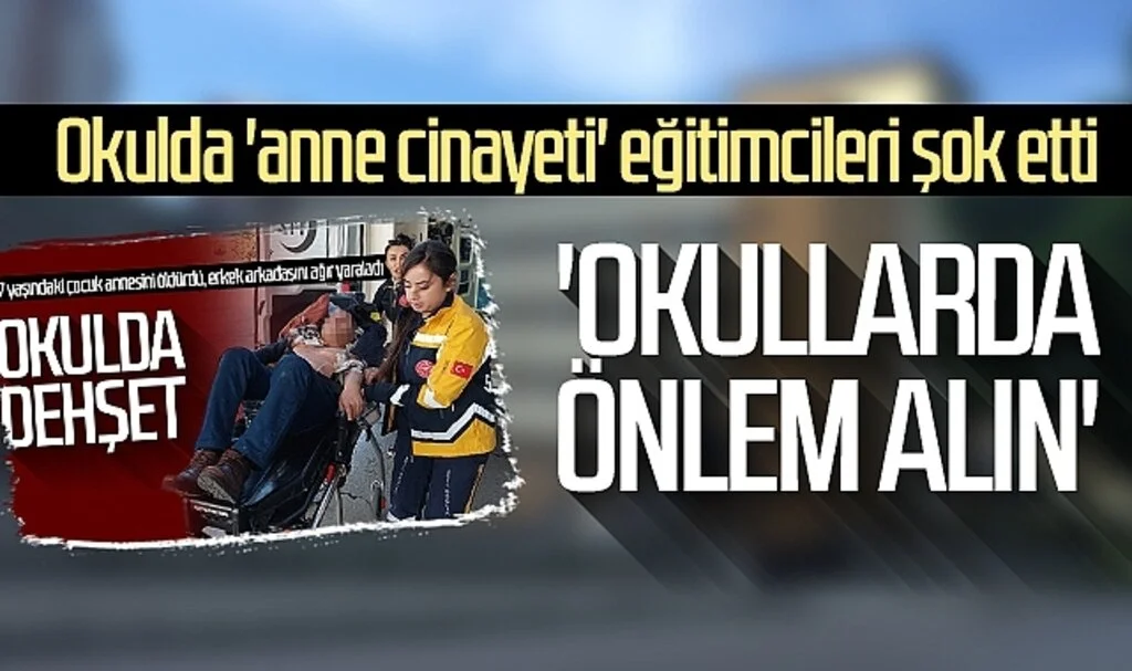 Okulda 'anne cinayeti' eğitimcileri şok etti