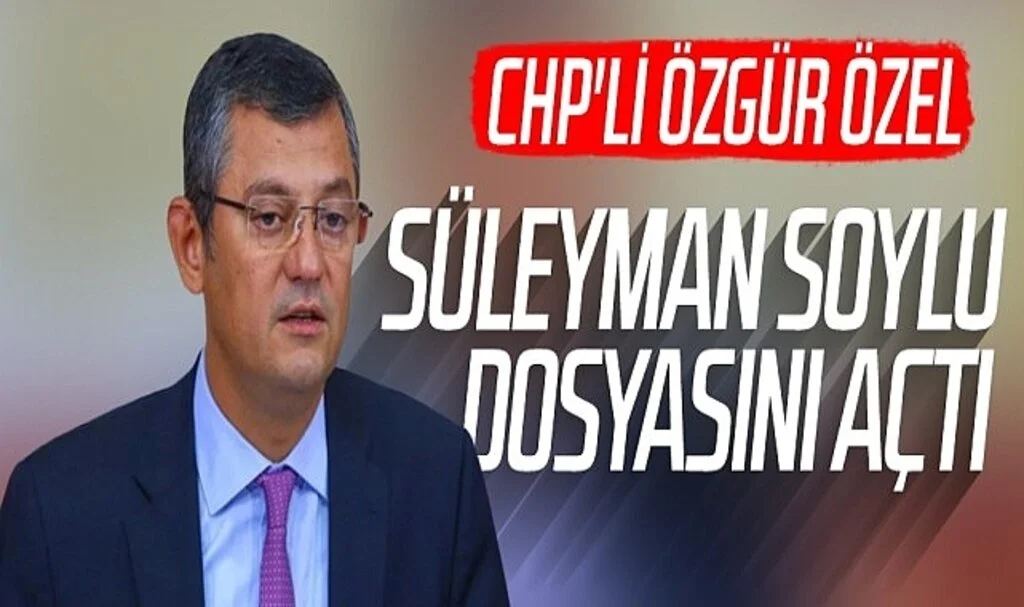 Özgür Özel, Süleyman Soylu İlgili Dosyayı Açıkladı