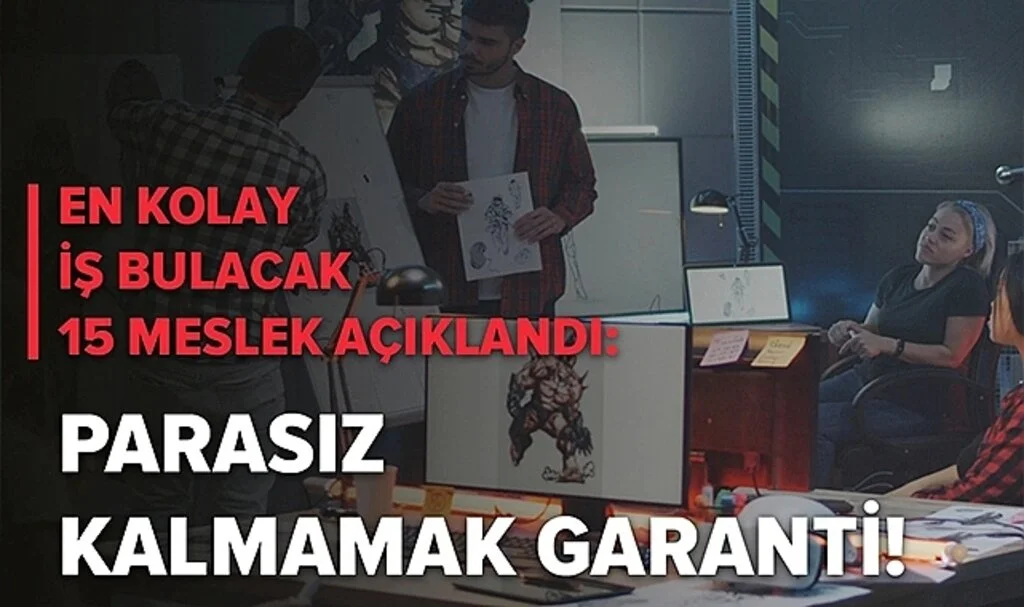 Parasız kalmamak garanti... En kolay iş bulacak 15 meslek açıklandı!