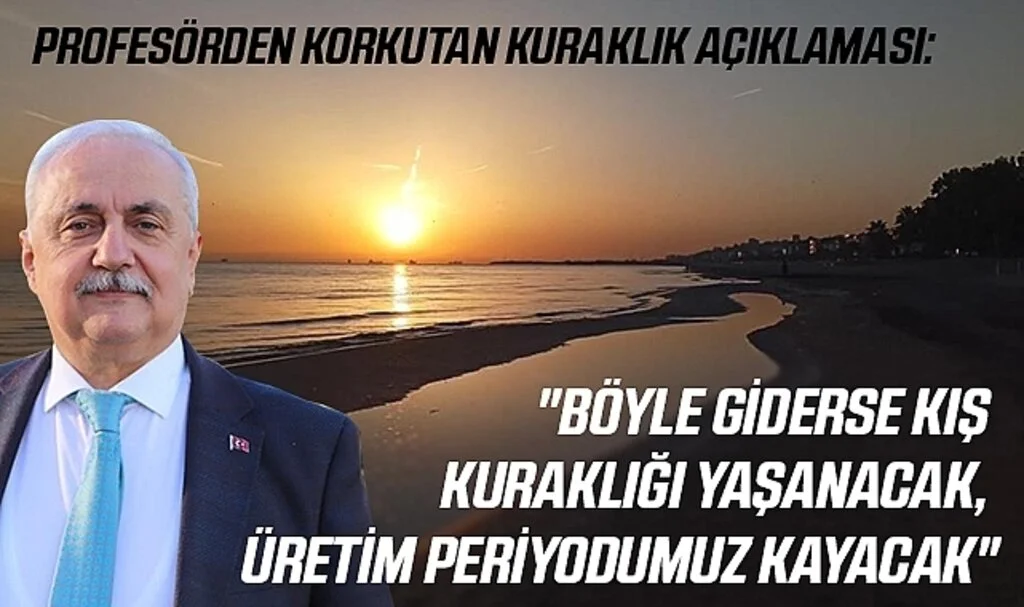 Profesörden korkutan kuraklık açıklaması: "Böyle giderse kış kuraklığı yaşanacak, üretim periyodumuz kayacak"