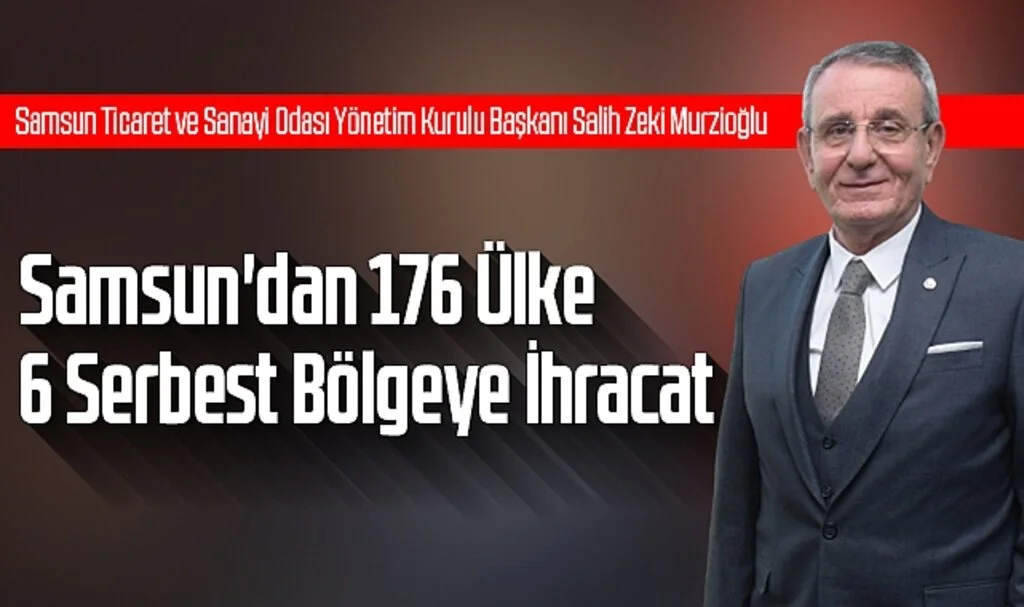 Samsun'dan 176 Ülke ve 6 Serbest Bölgeye İhracat