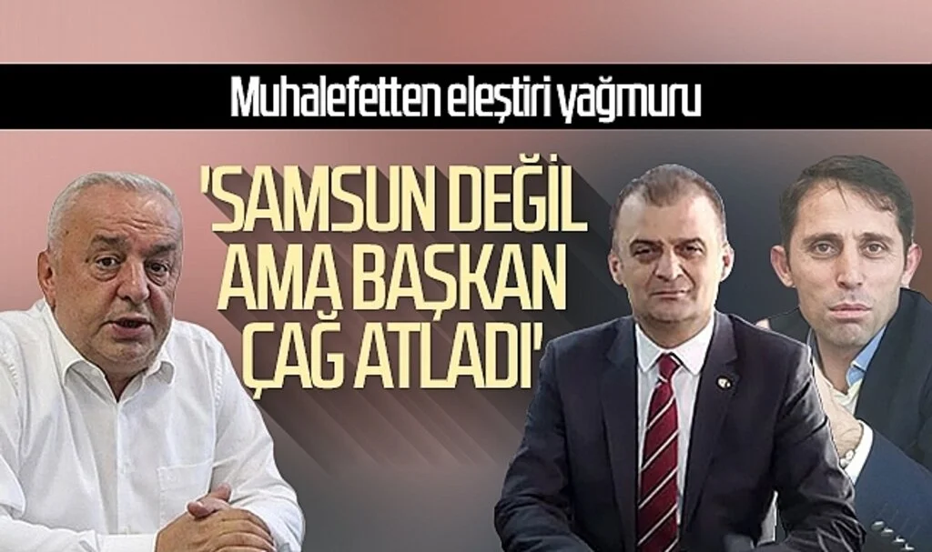 'Samsun değil ama başkan çağ atladı'
