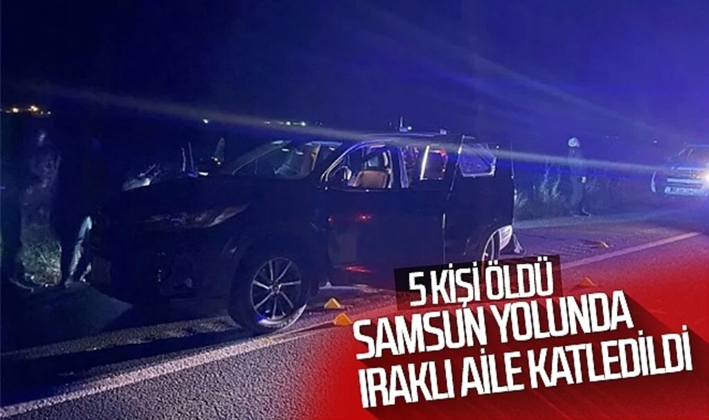 Samsun Yolunda  Iraklı Aile Katledildi 