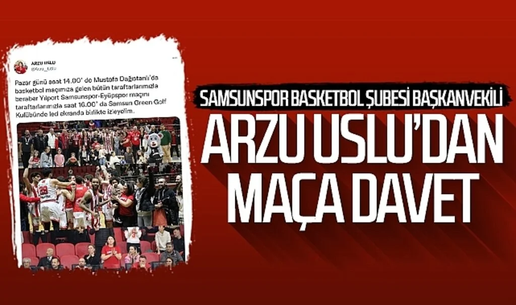 Samsunspor Basketbol Şubesi Başkanvekili Arzu Uslu'dan maça davet