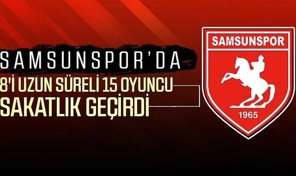 Samsunspor'da 8'i uzun süreli 15 oyuncu sakatlık geçirdi