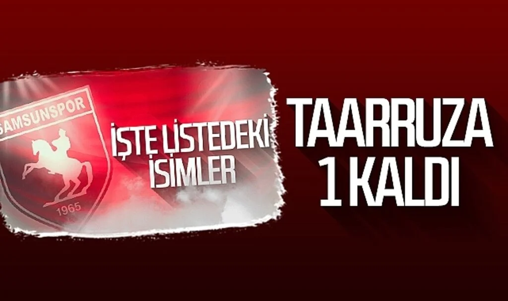 Samsunspor'da taaruza 1 kaldı 