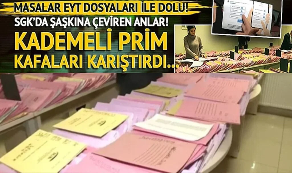 SGK’da masalar EYT dosyaları ile doldu! Kademeli prim kafaları karıştırdı: Sadece bir ay içinde 5 kat artış…