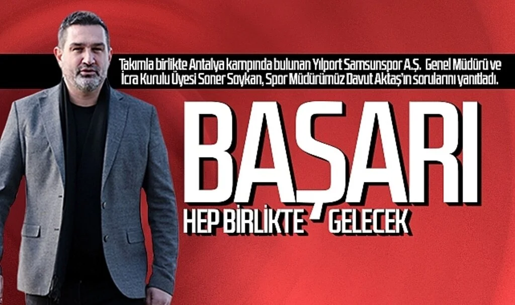 Soner Soykan: Başarı hep birlikte gelecek