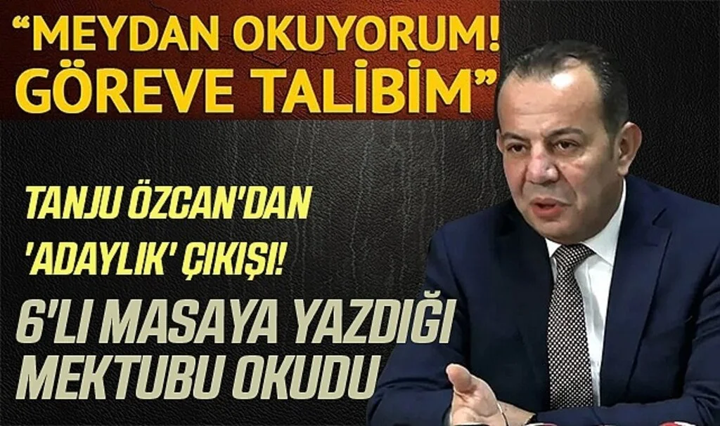 Tanju Özcan'dan 'adaylık' çıkışı! 6'lı masaya yazdığı mektubu okudu: Meydan okuyorum, göreve talibim