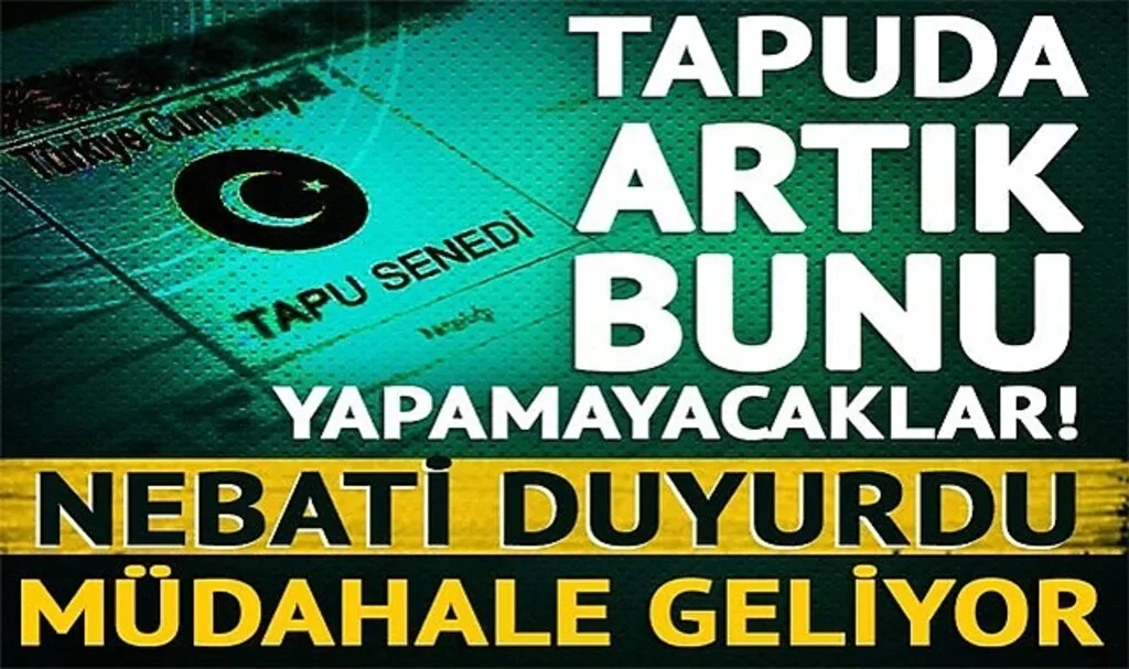 Tapuda artık bunu yapamayacaklar! Bakan Nebati duyurdu: Konutta fiyat ve rayiç bedele müdahale geliyor
