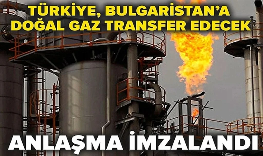 Türkiye ile Bulgaristan Arasında Doğal Gaz Anlaşması İmzalandı