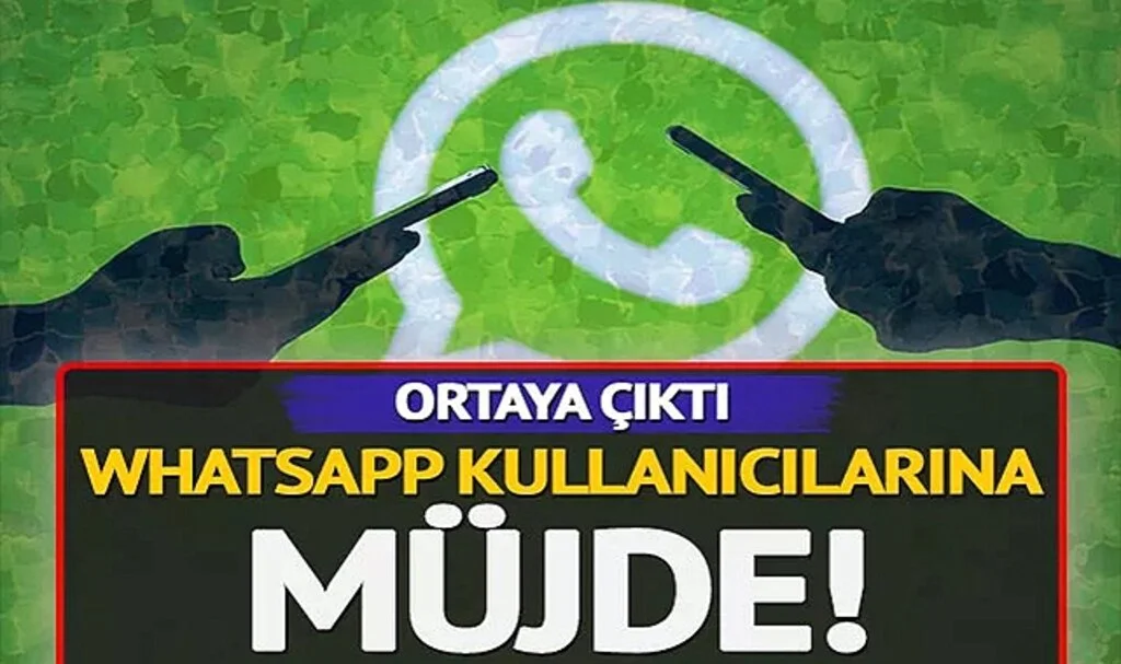 WhatsApp Kullanıcılarına Müjde! Ortaya Çıktı