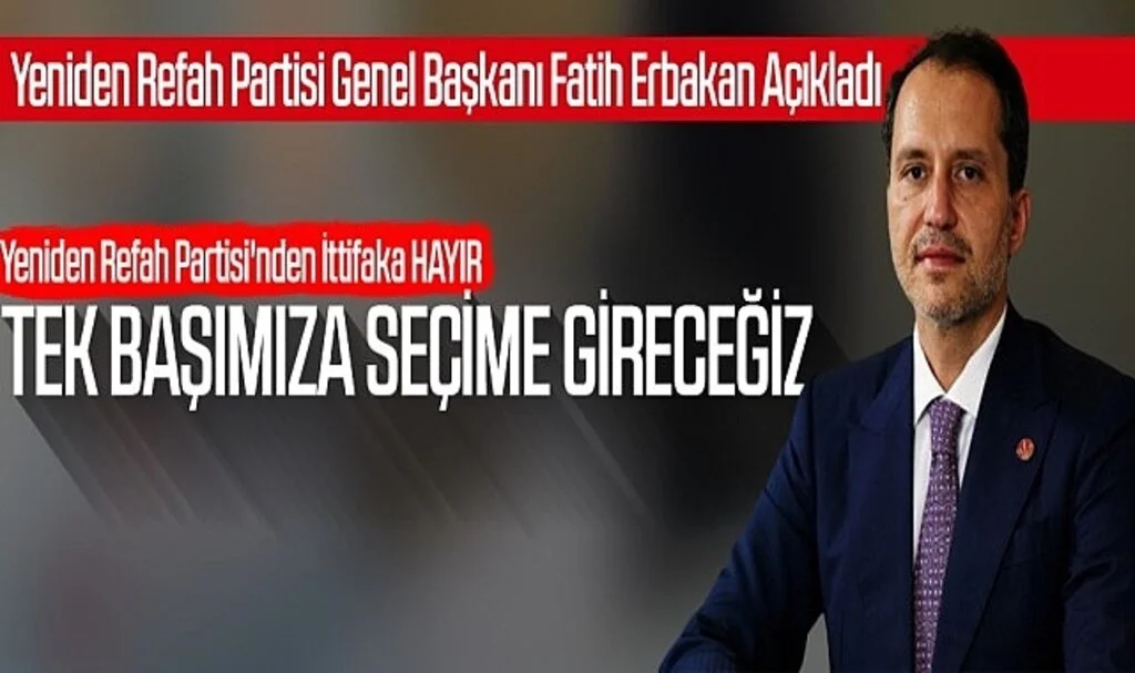 Yeniden Refah Partisi'nden İttifaka Hayır: Tek Başımıza Seçime Gireceğiz