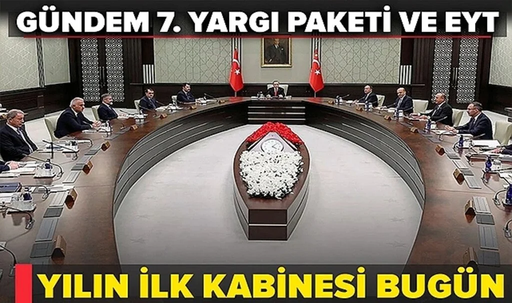 Yılın ilk kabinesi bugün toplanacak! Gündem 7. Yargı Paketi ve EYT