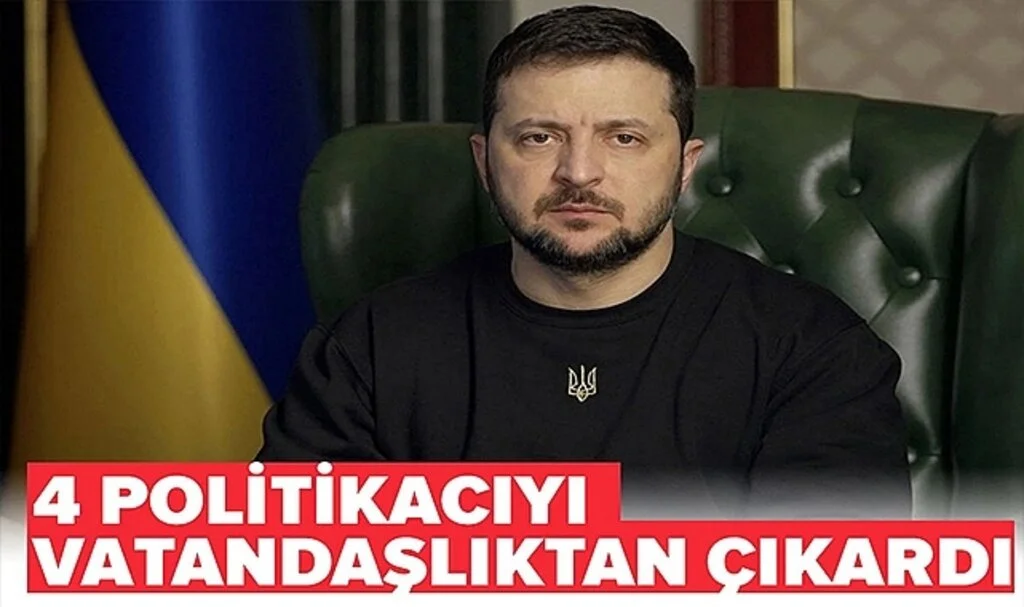 Zelenski'den Flaş Karar! 4 Politikacıyı Vatandaşlıktan Çıkardı