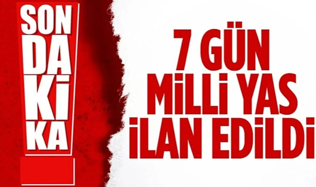 7 Gün Süreyle Milli Yas İlan Edildi