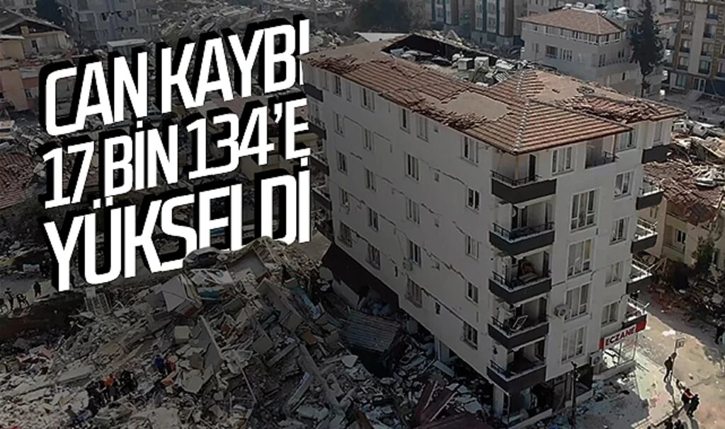 AFAD açıkladı: Depremlerde can kaybı 17 bin 134'e yükseldi
