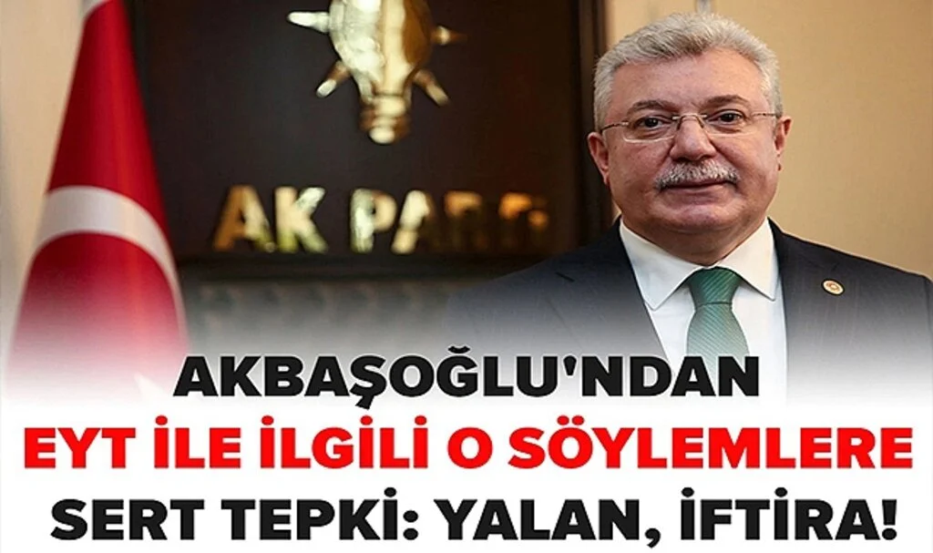 AK Parti Grup Başkanvekili Akbaşoğlu'ndan EYT ile ilgili o söylemlere sert tepki: Yalan, iftira!