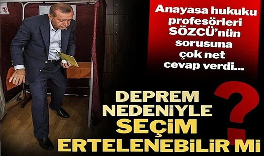 Anayasa hukuku profesörleri SÖZCÜ’ye açıkladı: Deprem nedeniyle seçim ertelenebilir mi?
