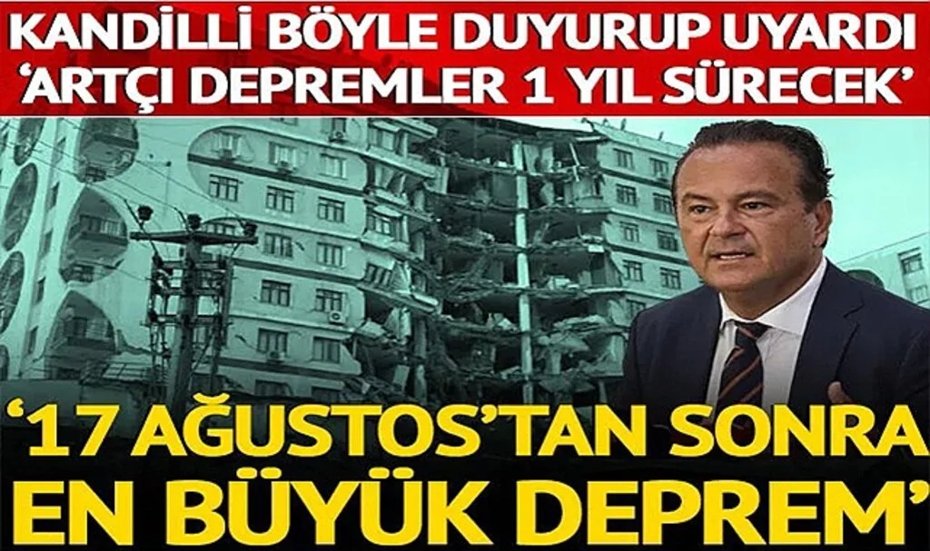 ‘Artçı depremler 1 yıl sürecek’ Kandilli ‘17 Ağustos'tan sonraki en büyük deprem’ diyerek duyurdu