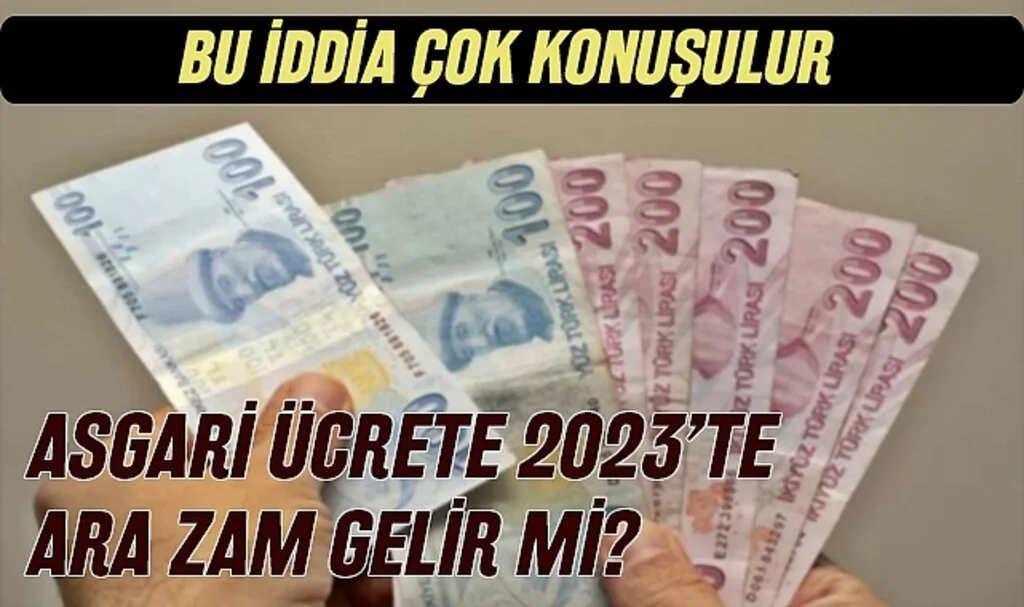 Asgari Ücrete 2023’te Ara Zam Gelir Mi? Bu İddia Çok Konuşulur