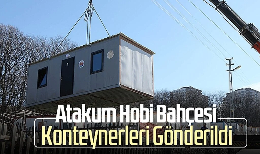Atakum Hobi Bahçesi Konteynerleri Gönderildi