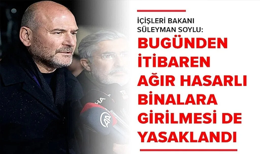 Bakan Soylu Duyurdu: Bugünden itibaren ağır hasarlı binalara girilmesi de yasaklandı