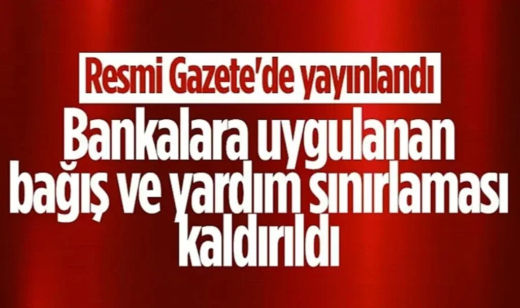 Bankaların Bağış ve Yardım Sınırlaması Kaldırıldı