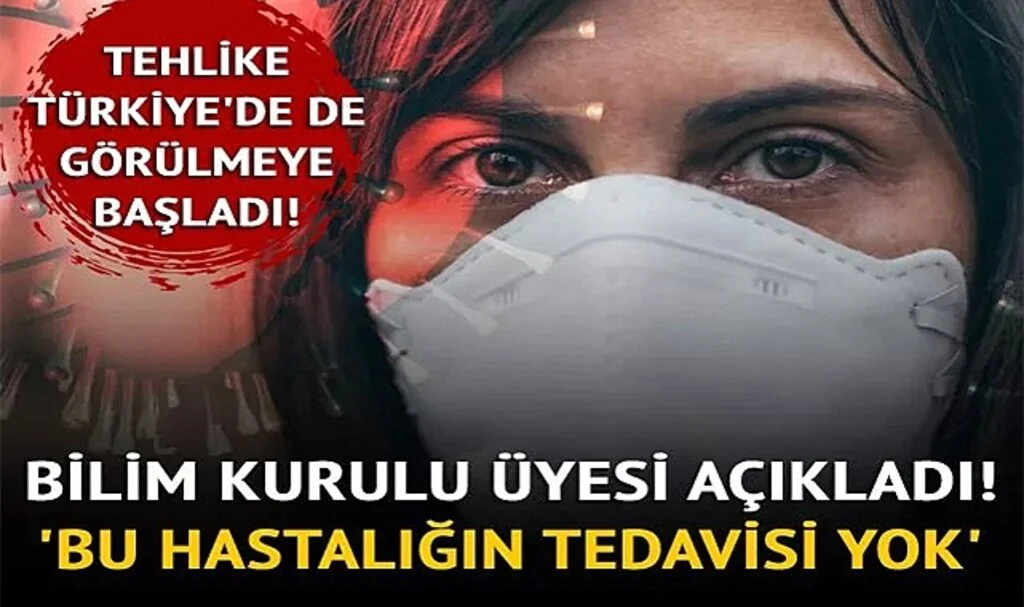 Bilim Kurulu Üyesi açıkladı: Bu hastalığın tedavisi yok! Türkiye'de de görülmeye başlandı...