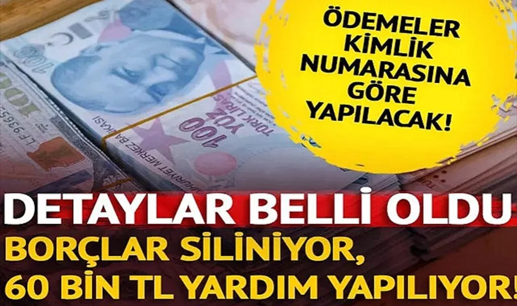 Borçlar silinecek, 60 bin TL yardım ödemesi yapılacak! Ödemeler T.C. kimlik numarası ile alınacak