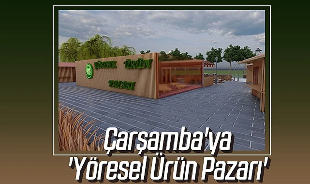 Çarşamba'ya 'Yöresel Ürün Pazarı'