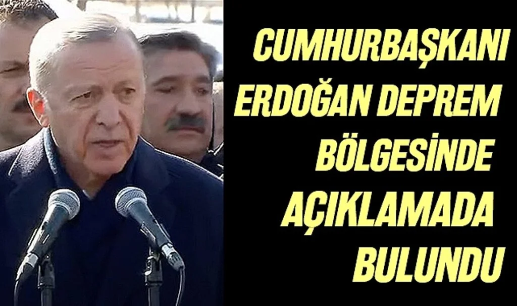 Cumhurbaşkanı Erdoğan Deprem Bölgesinde