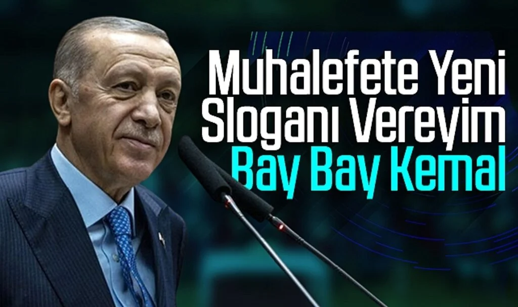Cumhurbaşkanı Erdoğan: Muhalefete yeni sloganı vereyim; bay bay Kemal